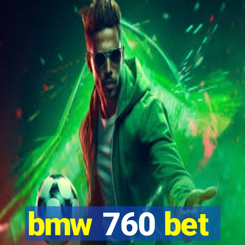 bmw 760 bet